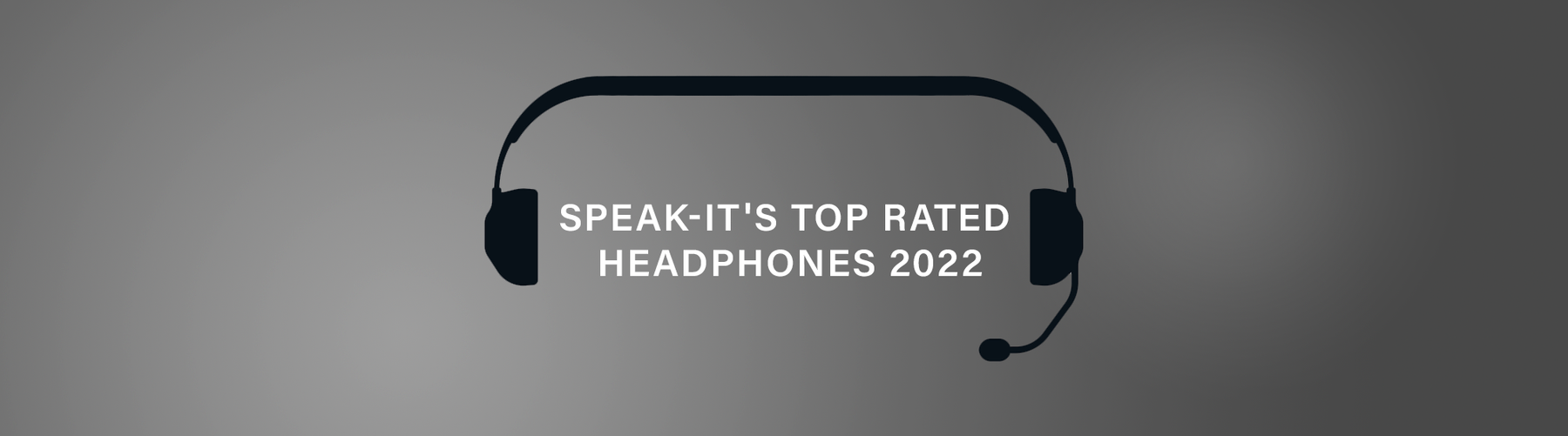 Speak-IT's Top Rated Headphones 2022